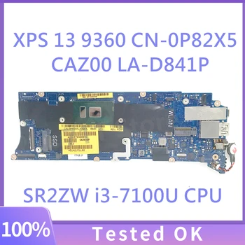 P82X5 0P82X5 CN-0P82X5 LA-D841P Материнская плата для ноутбука DELL XPS 13 9360 Материнская плата с процессором SR2ZW i3-7100U 100% Полностью работает Хорошо